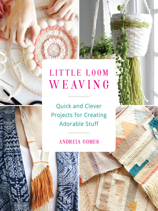 Title details for Little Loom Weaving by Andreia Gomes - Available